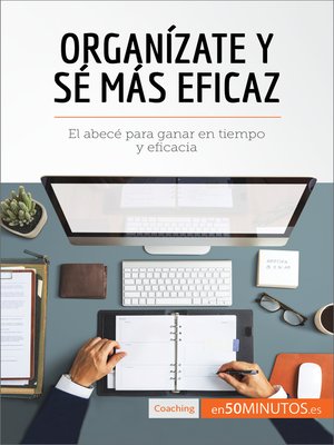 cover image of Organízate y sé más eficaz